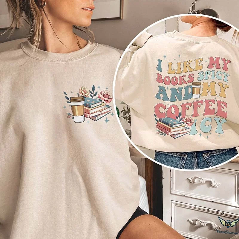 sweatshirts with lace hemline -I Like My Books Spicy My Coffee Icy Sweatshirt